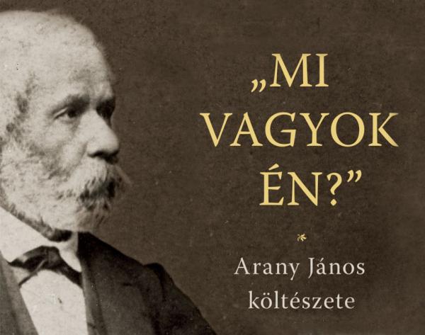 "Mi vagyok én" Arany János költészete