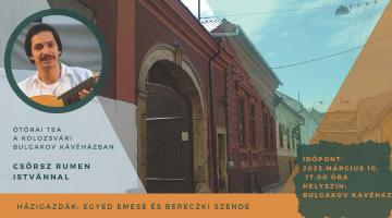 Ötórai tea a kolozsvári Bulgakov kávéházban Csörsz Rumen Istvánnal